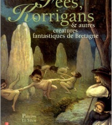Fées, korrigans et autres créatures fantastiques de Bretagne