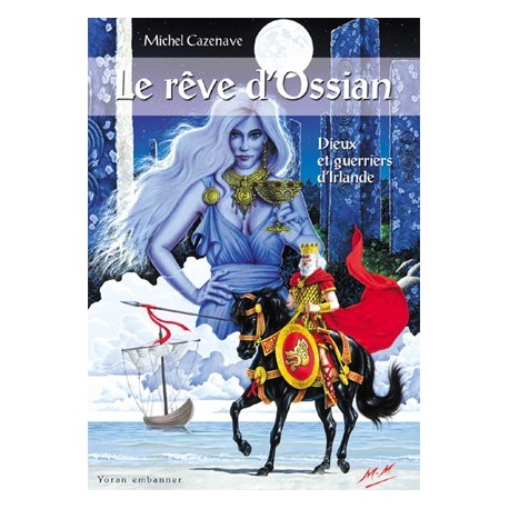 Le rêve d'Ossian - Dieux et guerriers d'Irlande