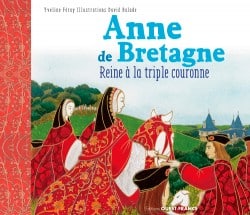 Anne de Bretagne reine à la triple couronne