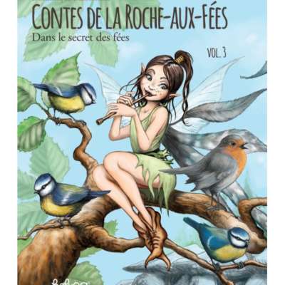 Contes de la Roche-aux-fées T3 - Dans le secret des fées