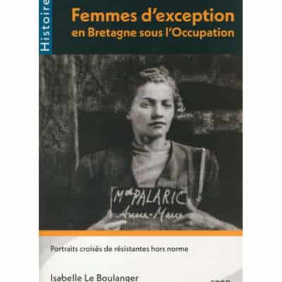 Femmes d'exception en Bretagne sous l'Occupation