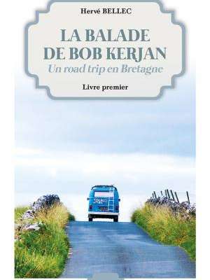 La balade de Bob Kerjan, un road trip en Bretagne T1