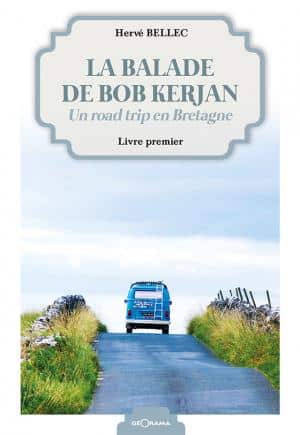 La balade de Bob Kerjan, un road trip en Bretagne T1