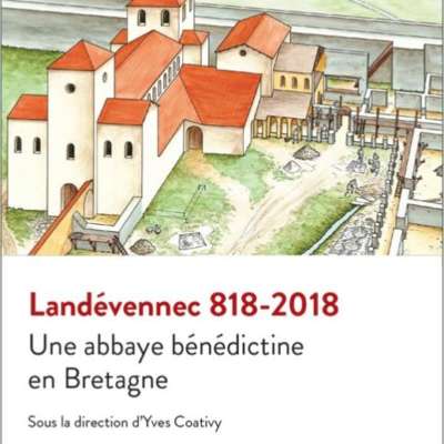 Landévennec 818-2018 Une abbaye bénédictine en Bretagne
