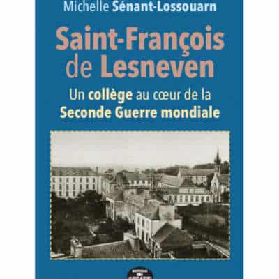 Saint-François de Lesneven, un collège au coeur de la seconde guerre monidiale