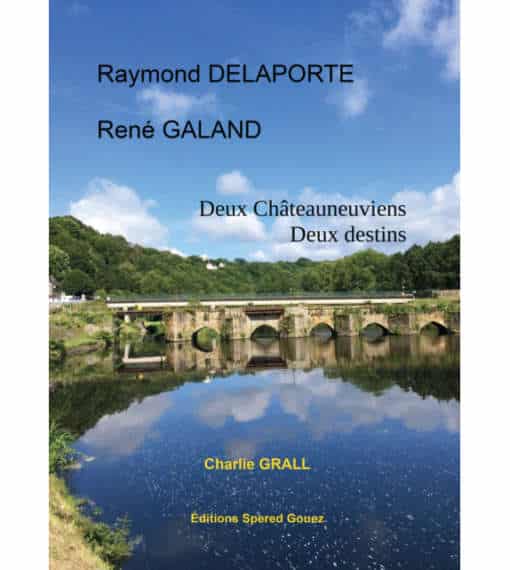 Raymond Delaporte, René Galand, deux Châteauneuviens deux destins