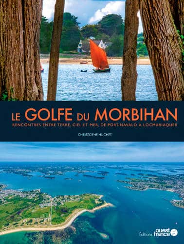 Le Golfe du Morbihan rencontres entre terre, ciel et mer, de Port-Navalo à Locqmariaquer