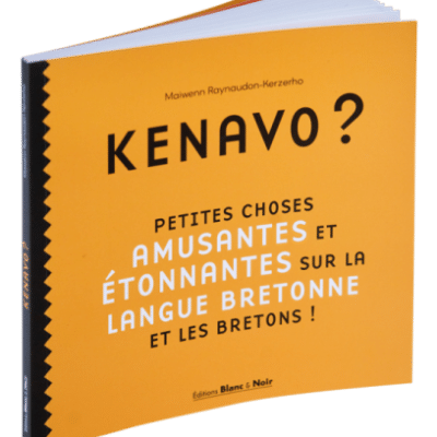 Kenavo ? Petites choses amusantes etonnantes sur la langue bretonne et les bretons !
