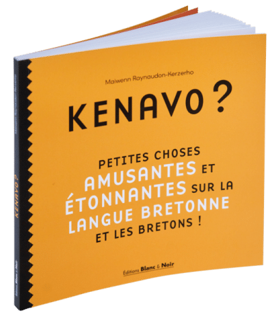 Kenavo ? Petites choses amusantes etonnantes sur la langue bretonne et les bretons !