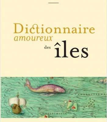 Dictionnaire amoureux des îles