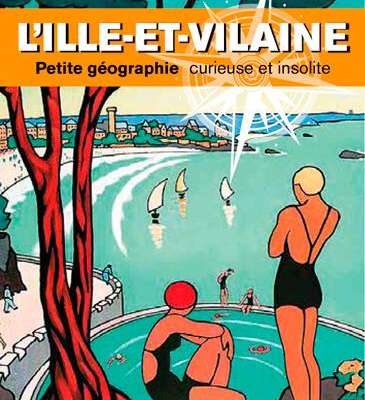 L'Ille-et-Vilaine petite géographie curieuse et insolite