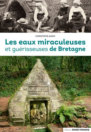Les eaux miraculeuses et guérisseuses de Bretagne