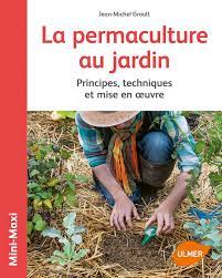 La permaculture au jardin : Principes, techniques et mise en oeuvre