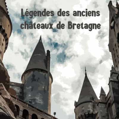 Légendes des anciens châteaux de Bretagne