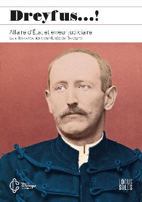 Dreyfus...! Affaire d'Etat et erreur judiciaire
