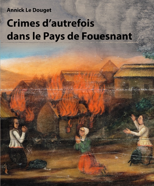 Crimes d'autrefois dans le Pays de Fouesnant