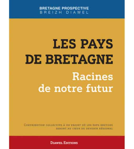 Les Pays de Bretagne, racines de notre futur