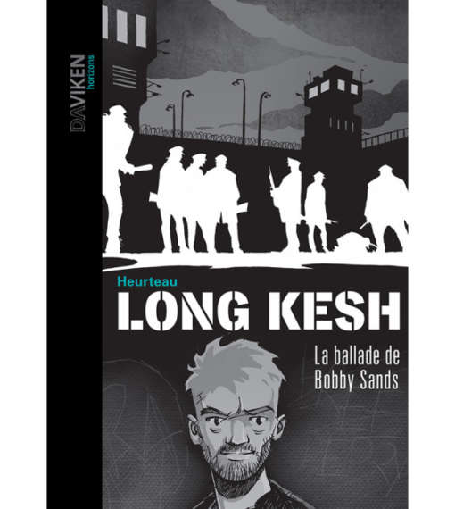 Long Kesh, la ballade de Bobby Sands