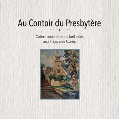Au contoir du prebytère, Calembredaines et fariboles au pays des Curés