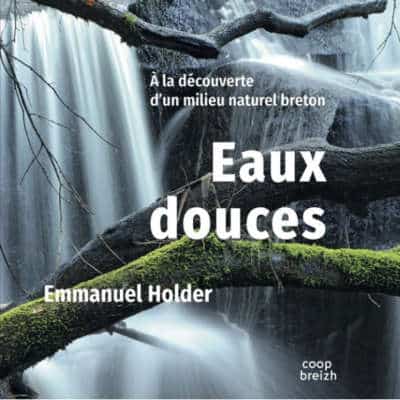 Eaux douces; A la découverte d'un milieu naturel breton