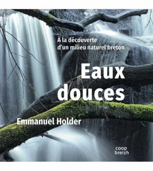 Eaux douces; A la découverte d'un milieu naturel breton