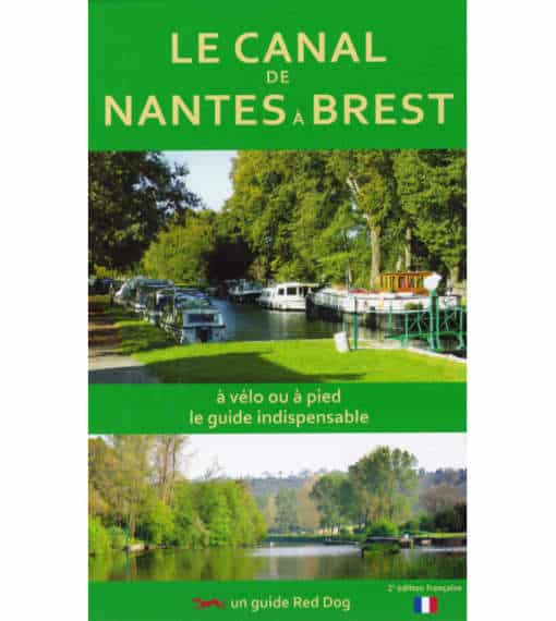 Le canal de Nantes à Brest à vélo ou à pied, le guide indispensable