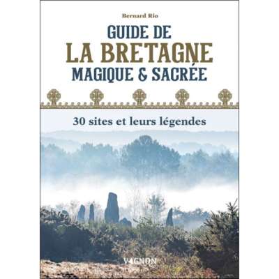Guide de la Bretagne magique et sacrée