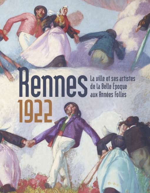 Rennes 1922: La ville et ses artistes, de la Belle Epoque aux années folles
