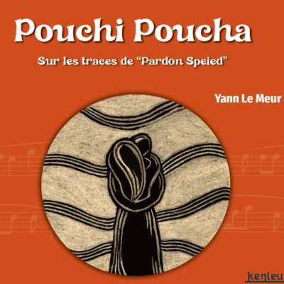 Pouchi Poucha - sur les traces de "pardon Speied"