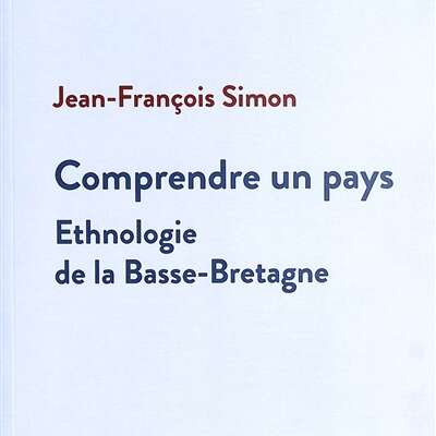 Comprendre un pays, ethnologie de la Basse-Bretagne