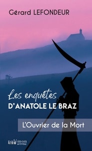Les enquêtes d'Anatole Le Braz - l'ouvrier de la mort