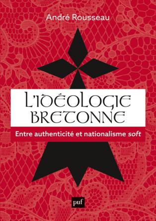 L'idéologie bretonne - entre authenticité et nationalisme soft