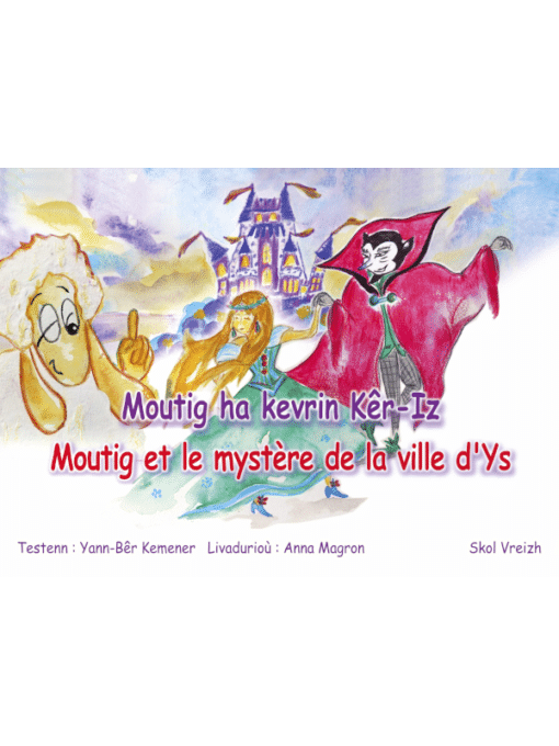 Moutig ha kevrin ker-iz / moutig et le mystère de la ville d'Ys