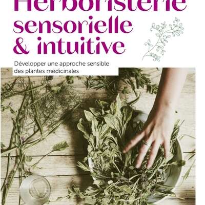 Herboristerie sensorielle et intuitive