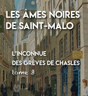 Les âmes noires de Saint Malo T3 - L'inconnue des grèves de Chasles