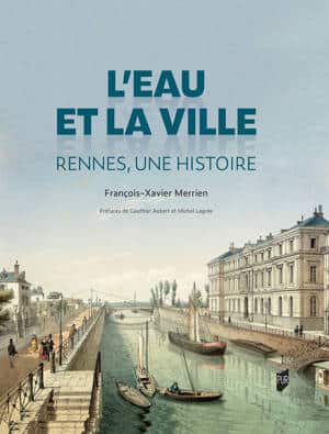 L'eau et la ville - Rennes, une histoire
