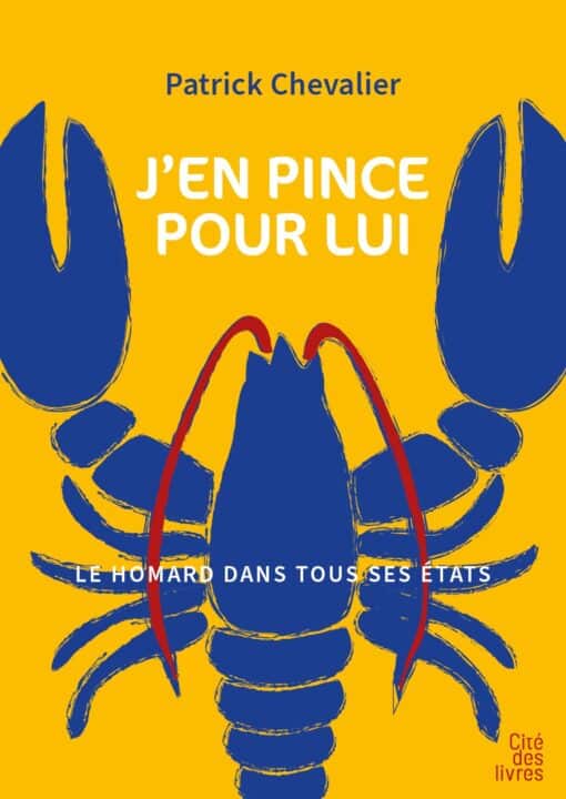 J'en pince pour lui - le homard dans tous ses états