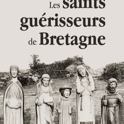 Les saints guérisseurs de Bretagne