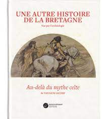 Une autre histoire de la Bretagne, au-delà du mythe celte