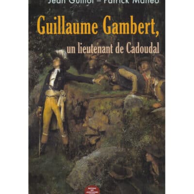 Guillaume Gambert, un lieutenant de Cadoudal