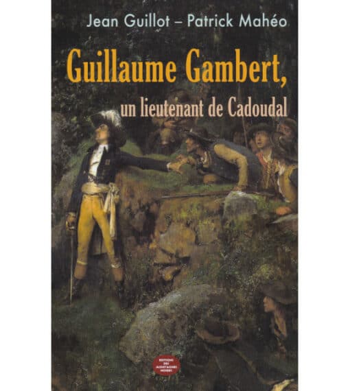 Guillaume Gambert, un lieutenant de Cadoudal