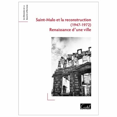 Saint Malo et la reconstruction (1947-1972)