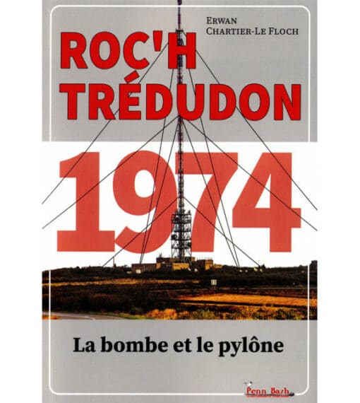 1974, Roc'h Trédudon. La bombe et le pylône