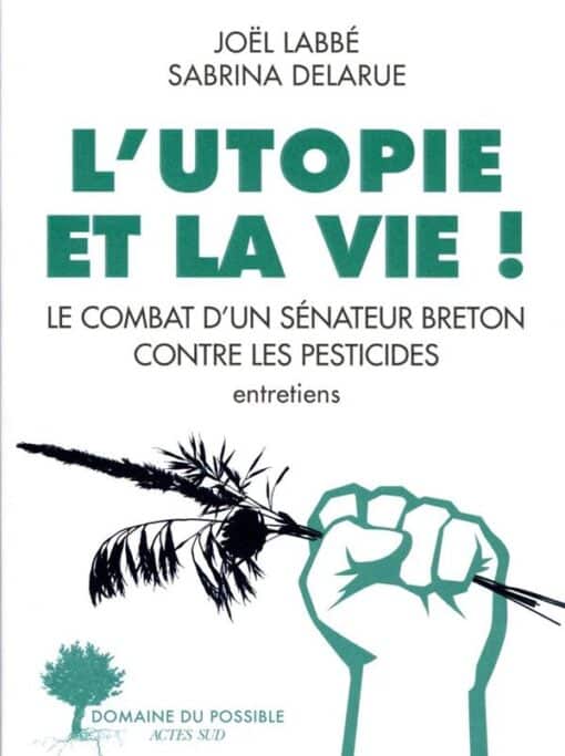 L'utopie et la vie ! Le combat d'une sénateur breton contre les pesticides