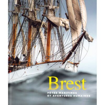 Brest, fêtes maritimes et aventures humaines