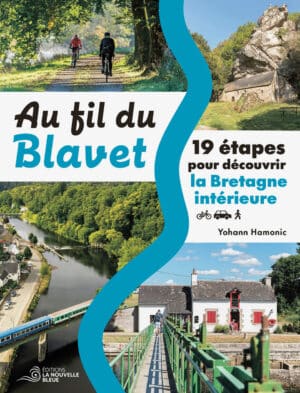 Au fil du Blavet - 19 étapes pour découvrir la Bretagne intérieure