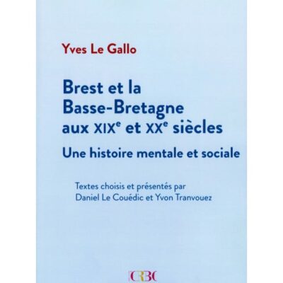 Brest et la Basse-Bretagne aux XIX et XXe siècles
