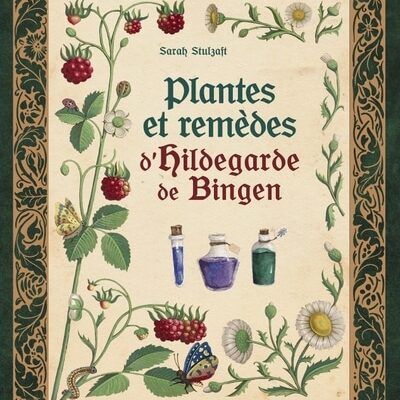 Plantes et remèdes d'Hildegarde de Bigen