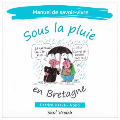 Manuel de savoir-vivre sous le pluie en Bretagne