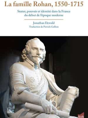 La famille Rohan, 1550-1715
